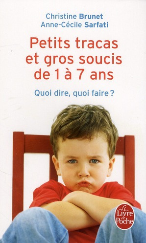 Petits tracas et gros soucis de 1 à 7 ans. Quoi dire, quoi faire