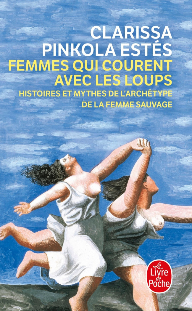 Femmes qui courent avec les loups. Histoires et mythes de l'archétype de la femme sauvage