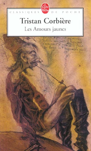 Les Amours jaunes. Suivi de six poèmes retrouvés et de "Casino des Trépassés" et de "L'Américaine"