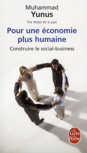 Pour une économie plus humaine. Construire le social-business