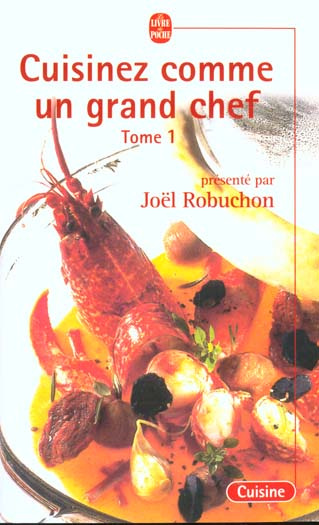 Cuisinez comme un grand chef. Tome 1