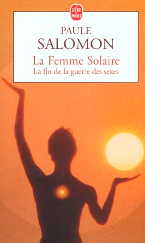 La femme solaire. La fin de la guerre des sexes