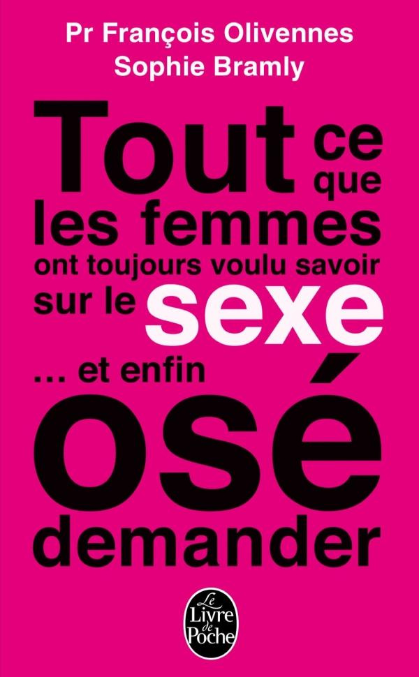 Tout ce que les femmes ont toujours voulu savoir sur le sexe ... Et enfin osé demander