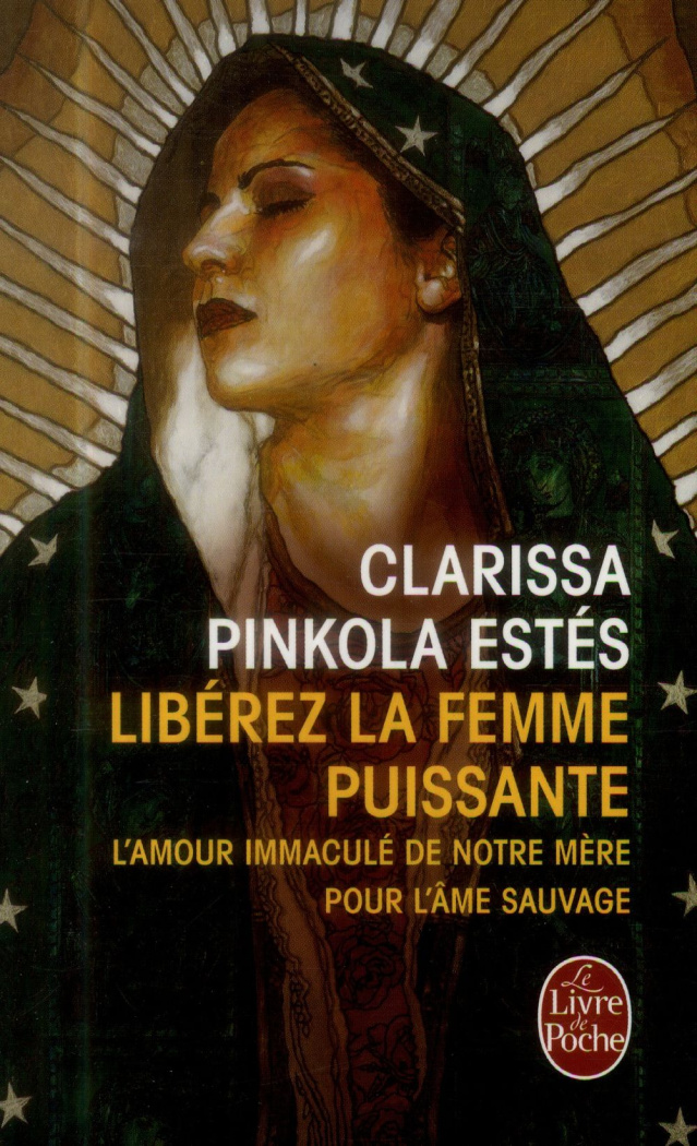 Libérez la femme puissante. L'Amour Immaculé de Notre Mère pour l'âme sauvage