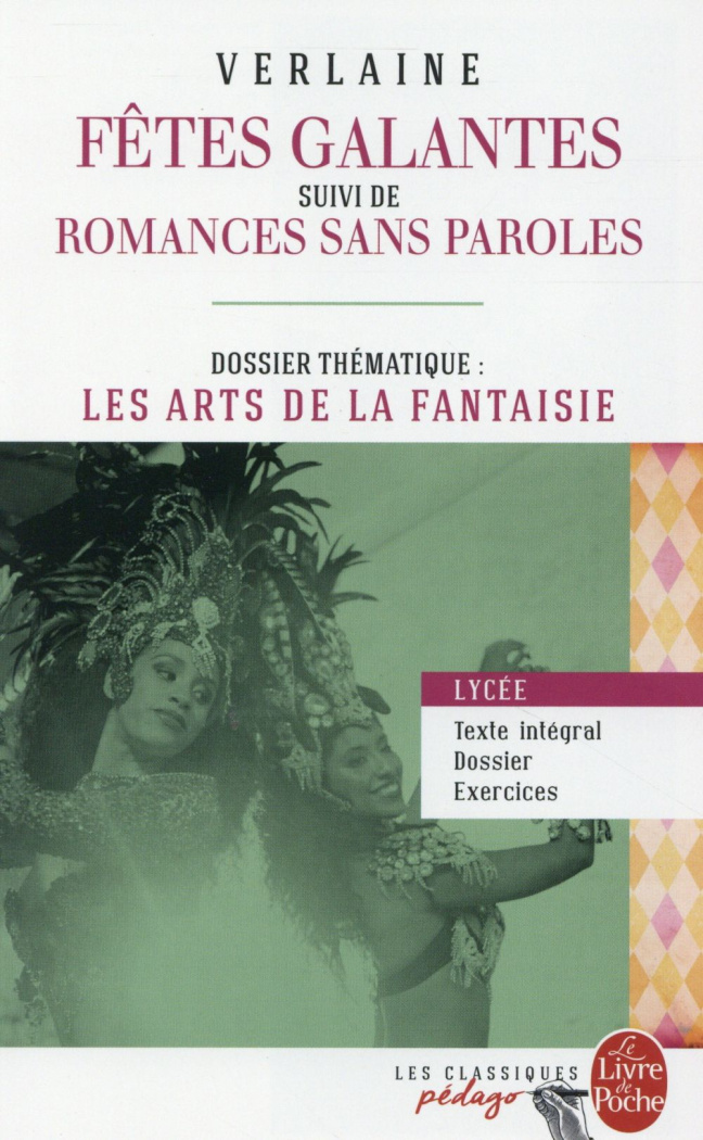 Fêtes galantes suivi de Romances sans paroles. Dossier thématique : les art de la fantaisie