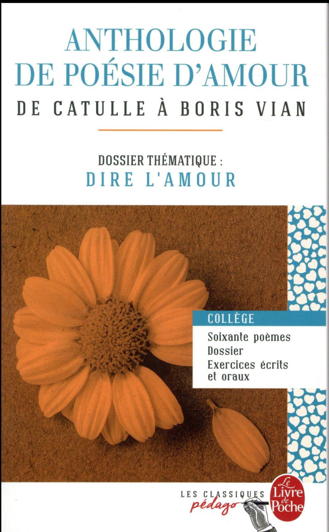 Anthologie de poésie d'amour. De Catulle à Boris Vian - Dossier thématique : Dire l'amour