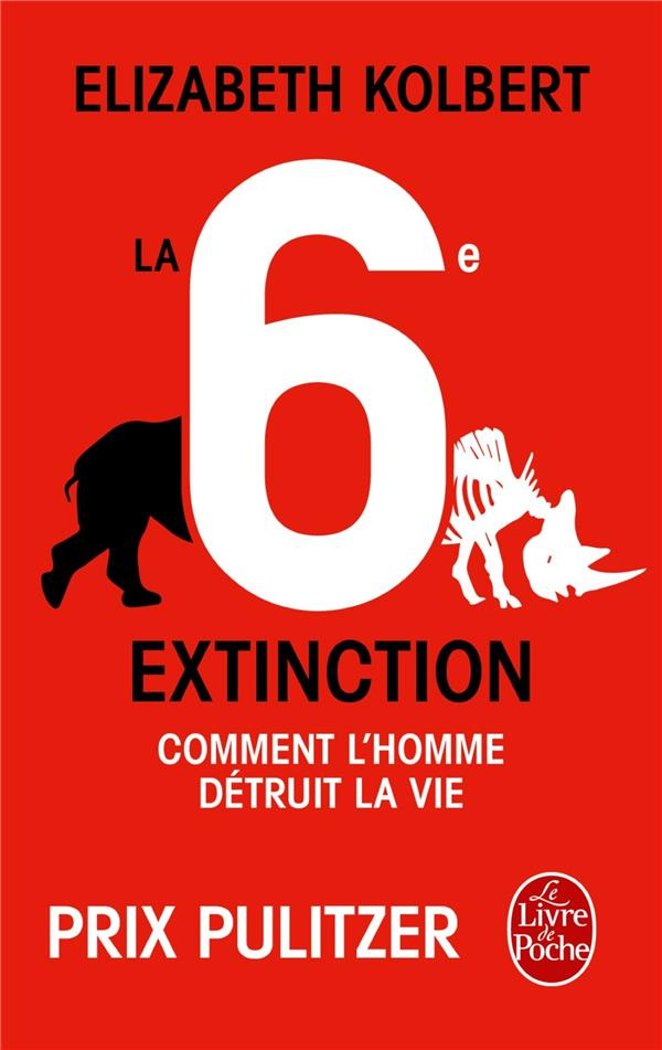 La sixième extinction. Comment l'homme détruit la vie