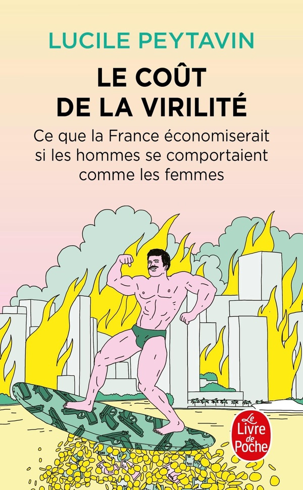 Le Coût de la virilité. Ce que la France économiserait si les hommes se comportaient comme les femme