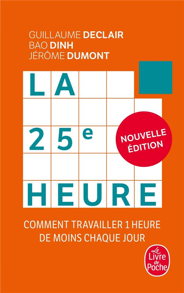 La 25e heure. Comment travailler 1 heure de moins chaque jour