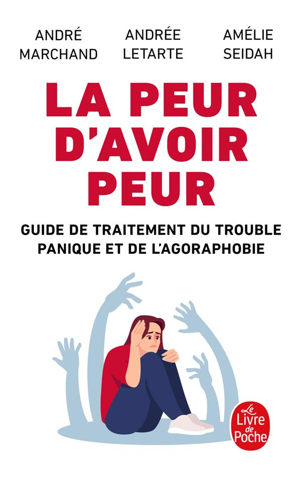 La peur d'avoir peur. Guide de traitement du trouble panique et de l'agoraphobie