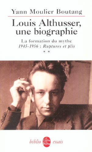 Louis Althusser, une biographie. Tome 2, La formation du mythe 1945-1956 : Ruptures et plis