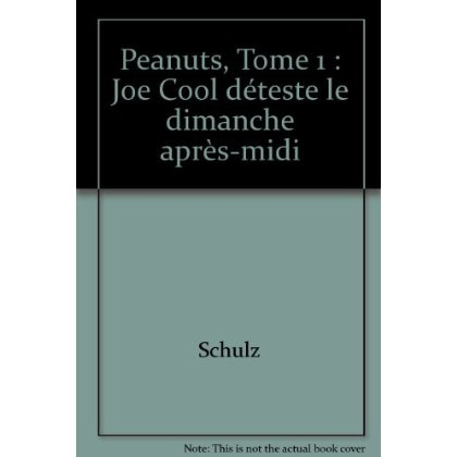 Peanuts Tome 1 : Joe Cool déteste le dimanche après-midi
