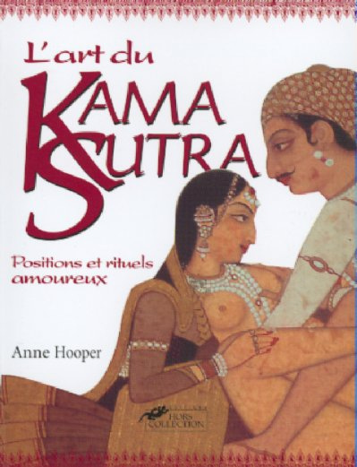 L'art du Kama Sutra. Positions et rituels amoureux