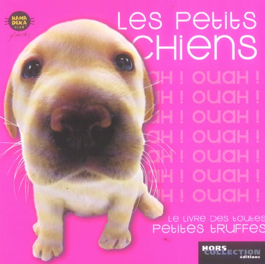 Les petits chiens. Le livre des toutes petites truffes