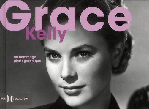 Grace Kelly. Un hommage photographique