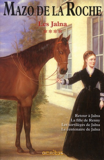 Les Jalna Tome 4 : Retour à Jalna, La fille de Renny, Les sortilèges de Jalna, Le centenaire de Jaln