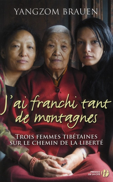 J'ai franchi tant de montagnes. Trois femmes tibétaines sur le chemin de la liberté