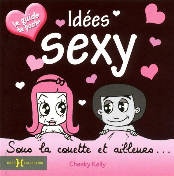 Idées sexy. Sous la couette et ailleurs...