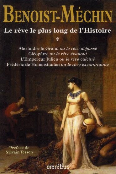 Le rêve le plus long de l'histoire. Tome 1, Alexandre le Grand ou le rêve dépassé ; Cléopâtre ou le