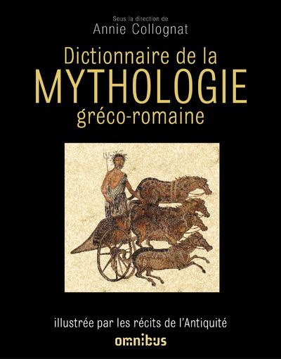 Dictionnaire de la mythologie gréco-romaine. Illustrée par les récits de l'Antiquité, Edition revue