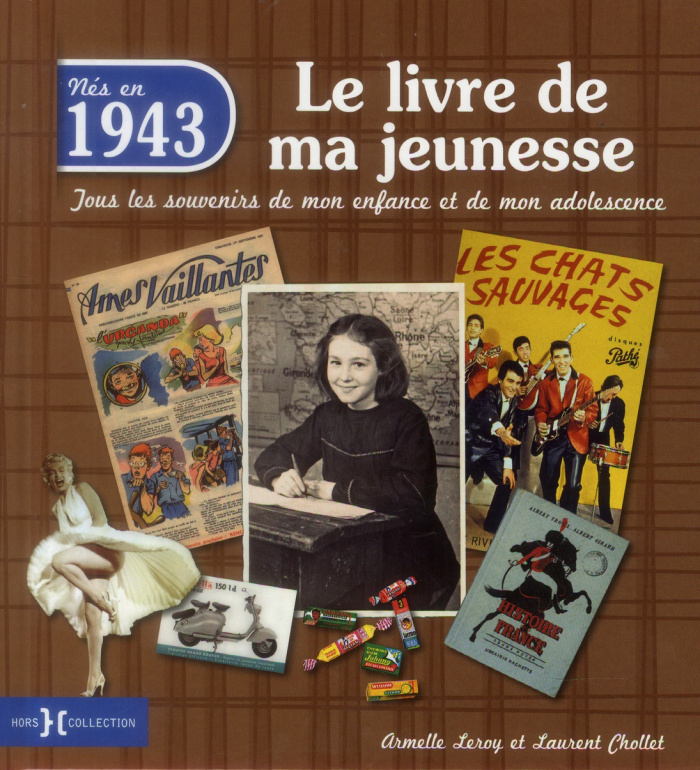 Nés en 1943, le livre de ma jeunesse. Tous les souvenirs de mon enfance et de mon adolescence