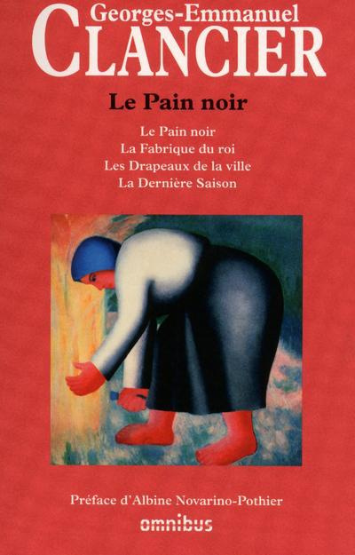 Le pain noir. Le pain noir ; La fabrique du roi ; Les drapeaux de la ville ; La dernière saison