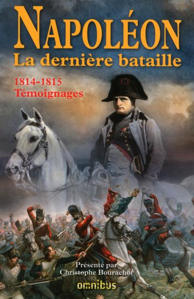 Napoléon La dernière bataille. 1814-1815, Témoignages