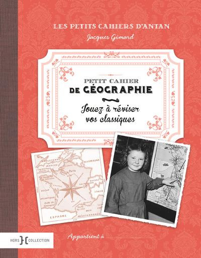 Petit cahier de géographie. Jouez à réviser vos classiques