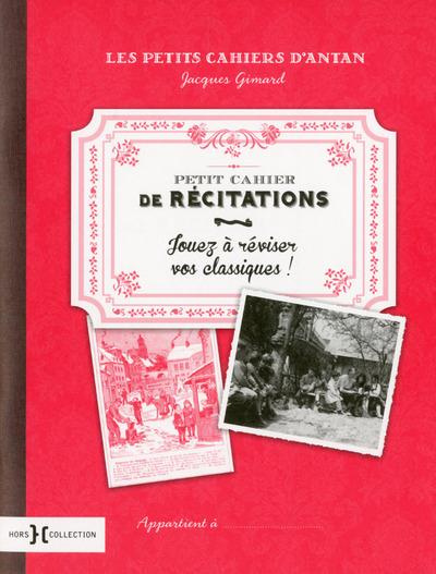 Petit cahier de récitations. Jouez à réviser vos classiques !