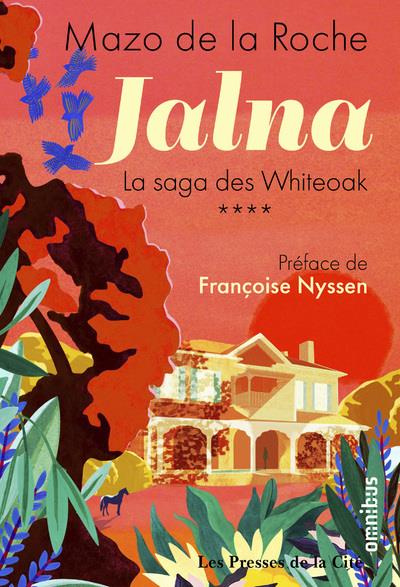 Jalna : La saga des Whiteoak Tome 4 : Retour à Jalna ; La fille de Renny ; Les sortilèges de Jalna ;