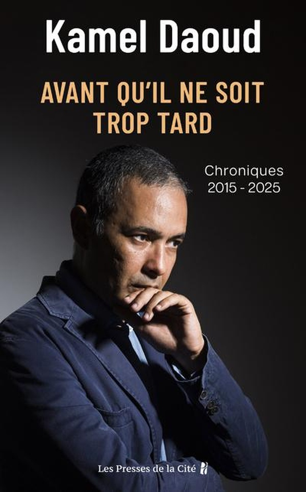 Avant qu'il ne soit trop tard. Chroniques, 2015-2025
