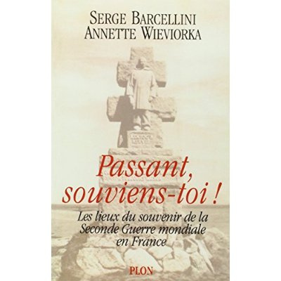 Passant, souviens-toi !. Les lieux du souvenir de la Seconde Guerre mondiale en France