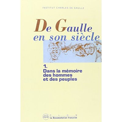 De Gaulle en son siècle Tome 1 : Dans la mémoire des hommes et des peuples