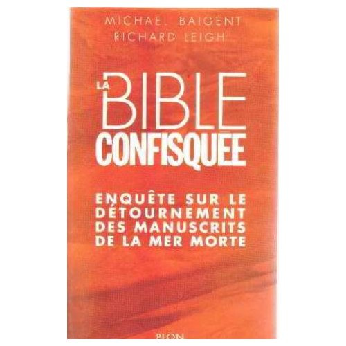 La Bible confisquée. Enquête sur le détournement des manuscrits de la mer Morte