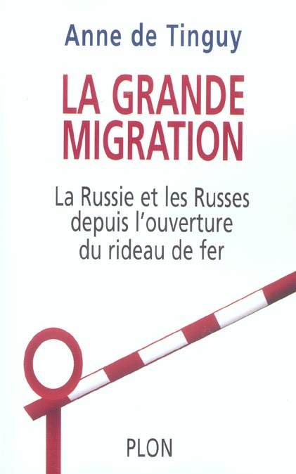 La grande migration. La Russie, les Russes et l'ouverture du Rideau de Fer