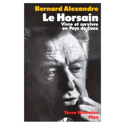 Le Horsain. Vivre et survivre en Pays de Caux