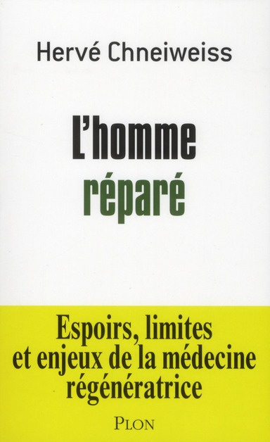 L'homme réparé. Espoirs, limites et enjeux de la médecine régénératrice