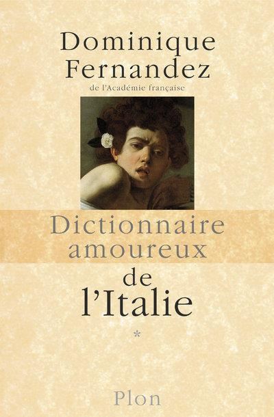Dictionnaire amoureux de l'Italie. Tome 1, de A à M