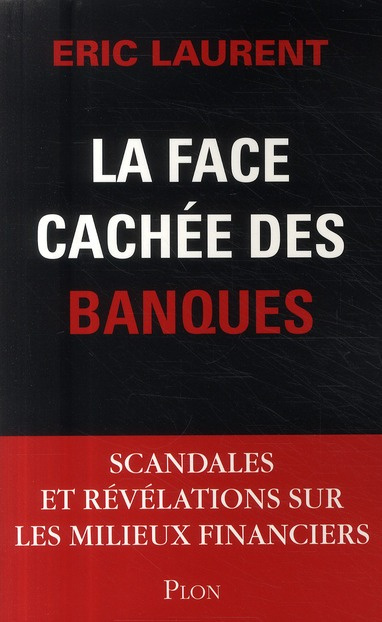 La face cachée des banques. Scandales et révélations sur les milieux financiers