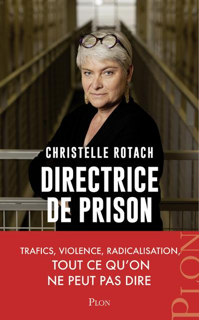 Directrice de prison. Terrorisme, surpopulation, suicide... Tout ce qu'on ne peut pas dire