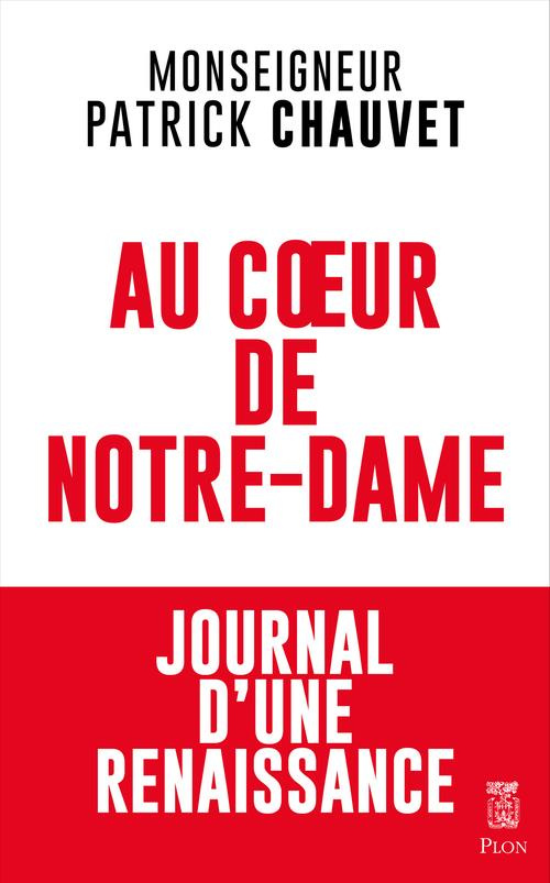 Au coeur de Notre-Dame. Journal d'une renaissance
