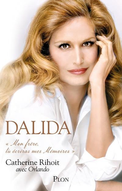 Dalida. "Mon frère tu écriras mes mémoires"