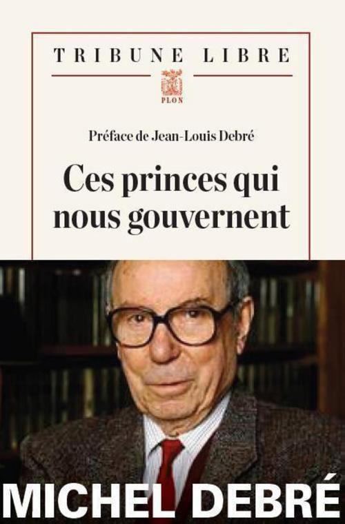 Ces princes qui nous gouvernent. Lettre aux dirigeants de la nation...