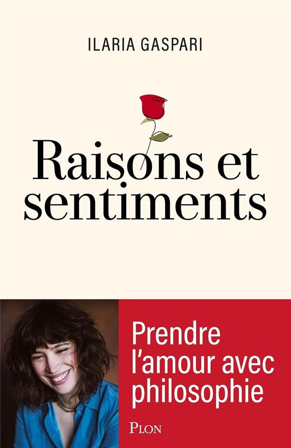 Raisons et sentiments. Prendre l'amour avec philosophie