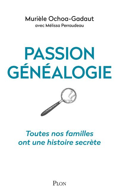 Passion généalogie. Toutes nos familles ont une histoire secrète
