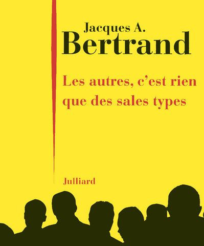 Les autres, c'est rien que des sales types