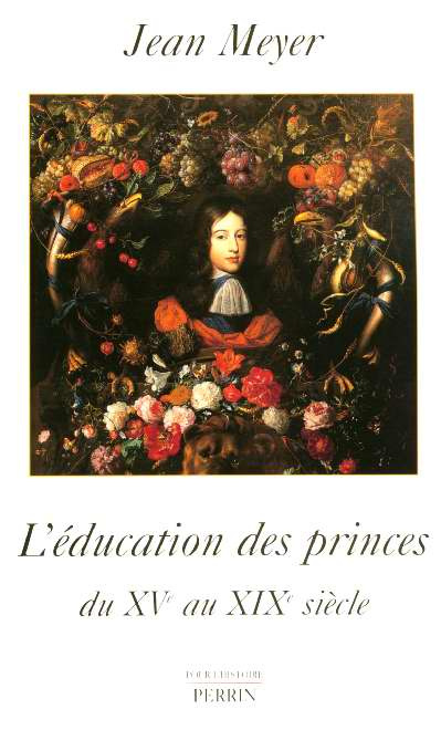 L'éducation des princes en Europe . Du XVe au XIXe siècle
