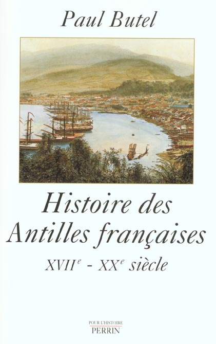 Histoire des Antilles françaises. XVIIème-XXème siècle