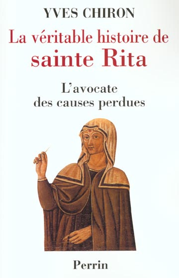 La véritable histoire de sainte Rita. L'avocate des causes perdues