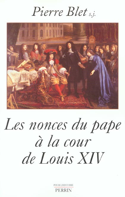 Les nonces du pape à la cour de Louis XIV